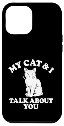 Meine Katze und ich reden über dich Hülle für iPhone 12 Pro Max Meine Katze und ich reden über dich Hülle für iPhone 12 Pro Max von Dumme Kleidung