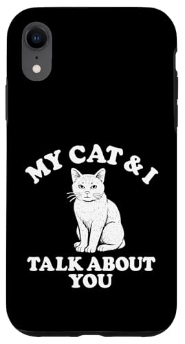 Meine Katze und ich reden über dich Hülle für iPhone XR von Dumme Kleidung