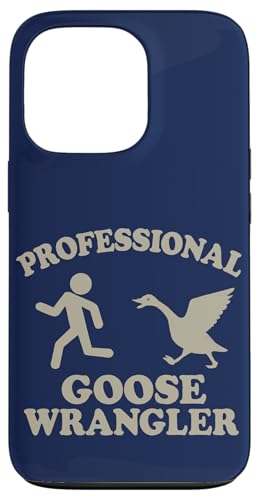 Professioneller Gänse -Wrangler lustig Hülle für iPhone 13 Pro Professioneller Gänse -Wrangler lustig Hülle für iPhone 13 Pro von Dumme Kleidung