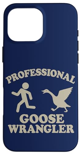 Professioneller Gänse -Wrangler lustig Hülle für iPhone 16 Pro Max von Dumme Kleidung