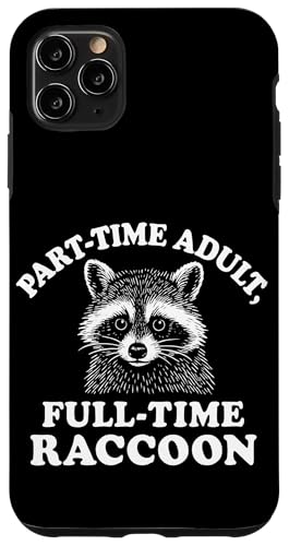 Teilzeit-Erwachsener, Vollzeit-Waschbär Hülle für iPhone 11 Pro Max von Dumme Kleidung
