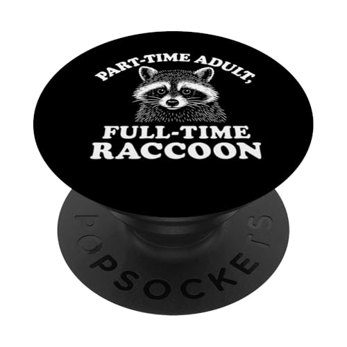 Teilzeit-Erwachsener, Vollzeit-Waschbär PopSockets Klebender PopGrip Teilzeit-Erwachsener, Vollzeit-Waschbär PopSockets Klebender PopGrip von Dumme Kleidung