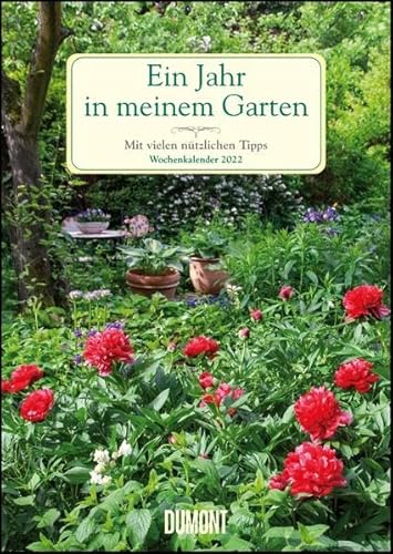 Ein Jahr in meinem Garten – Wochenkalender 2022 – Garten-Kalender mit 53 Blatt – Format 21,0 x 29,7 cm – Spiralbindung: Mit vielen nützlichen Tipps von Dumont Kalenderverlag