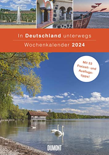 In Deutschland unterwegs Wochenkalender 2024 - Wandkalender - Format 21,0 x 29,7 cm: Mit 53 Freizeit- und Ausflugstipps von Dumont Kalenderverlag