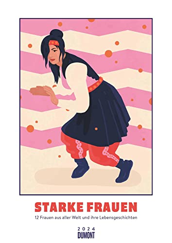 Kal. 2024 Starke Frauen: 12 Frauen aus aller Welt und ihre Lebensgeschichten von Dumont Kalenderverlag