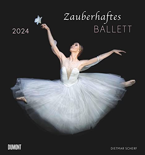 Zauberhaftes Ballett 2024 – Wandkalender 45,0 x 48,0 cm – Spiralbindung von Dumont Kalenderverlag