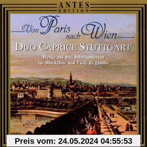 Von Paris nach Wien (Werke aus drei Jahrhunderten für Blockflöte und Viola da gamba) von Duo Caprice Stuttgart