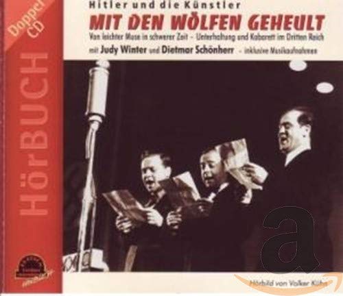 Mit den Wölfen geheult - Unterhaltung und Kabarett im Dritten Reich Mit den Wölfen geheult - Unterhaltung und Kabarett im Dritten Reich von Duo-Phon