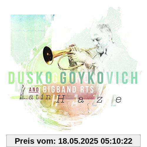 Latin Haze (Feat. Bigband Rts) von Dusko Goykovich