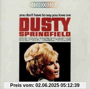 You Don't Have To Say You Love Me You Don't Have To Say You Love Me von Dusty Springfield