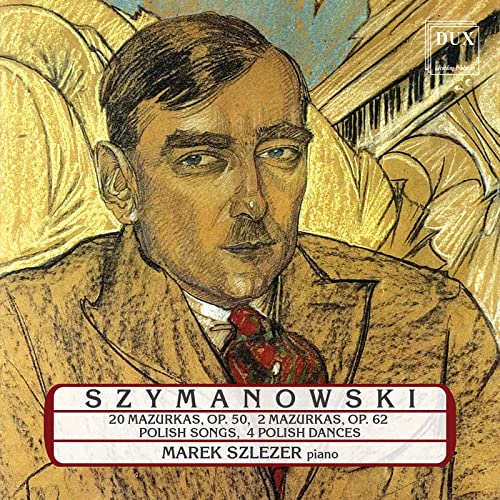 Szymanowski: Klaviermusik - 20 Mazurken Op. 50; 4 Polnische Tänze von Dux Recording (Note 1 Musikvertrieb)