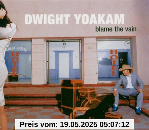 Blame the Vain Blame the Vain von Dwight Yoakam