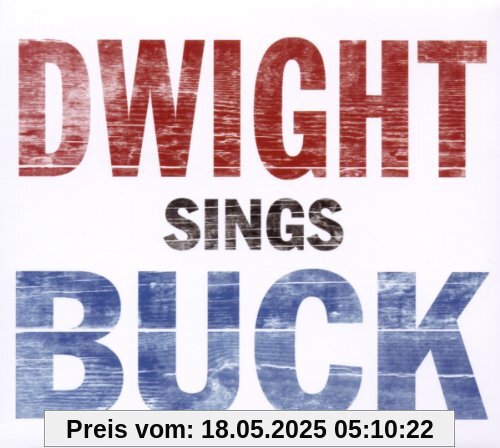 Dwight Sings Buck Dwight Sings Buck von Dwight Yoakam