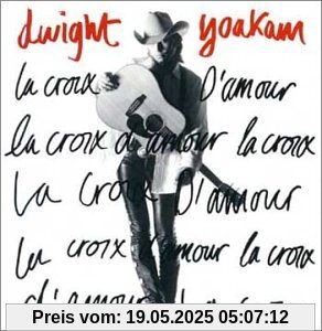 La Croix D'amour La Croix D'amour von Dwight Yoakam
