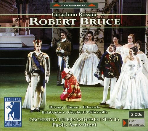 Rossini - Robert Bruce / Rivenq, Tamar, Edwards, Balabanova, Cicchetti, Chiarolla, Arrivabeni (Festival della Valle d'Itria Martina Franca 2002) von Dynamic