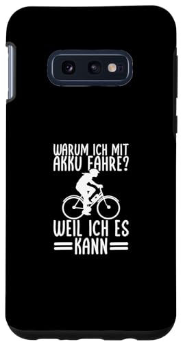 Hülle für Galaxy S10e Fahrrad Ich Mit Akku Fahre Weil Ich Es Kann E-Bike von E-Bike Fahrrad Elektrofahrrad Radfahrer Geschenke