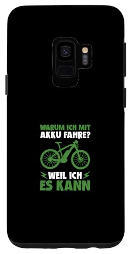 Hülle für Galaxy S9 E-Bike Fahrrad Warum Ich Mit Akku Fahre Weil Ich Es Kann von E-Bike Fahrrad Elektrofahrrad Radfahrer Geschenke