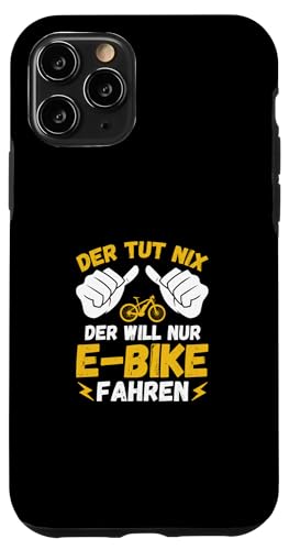 Hülle für iPhone 11 Pro Fahrrad Der Tut Nix Der Will Nur E-Bike Fahren von E-Bike Fahrrad Elektrofahrrad Radfahrer Geschenke