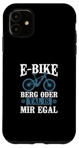 Hülle für iPhone 11 Fahrrad E-Bike Berg Oder Tal Ist Mir Egal von E Fahrrad Radfahrer Elektrofahrrad Spruch