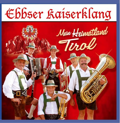 Mein Heimatland Tirol von EBBSER KAISERKLANG