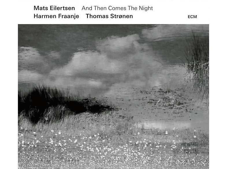 Harmen Fraanje, Thomas Stronen, Mats Eilertsen - And Then Comes The Night (CD) von ECM RECORD