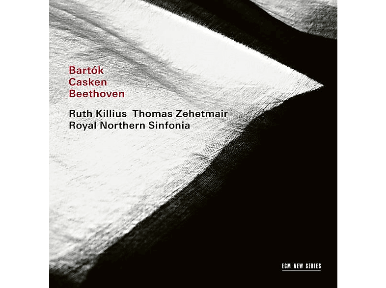 Ruth Killius, Thomas Zehetmair, Royal Northern Sinfonia - BARTOK, CASKEN, BEETHOVEN (CD) von ECM RECORD