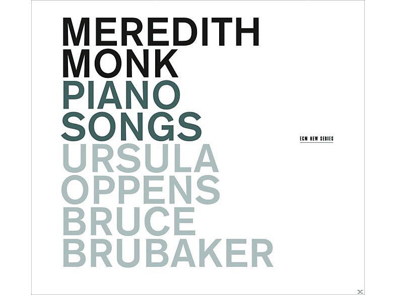 Ursula Oppens, Bruce Brubaker, Meredith Monk - Piano Songs (CD) von ECM RECORD