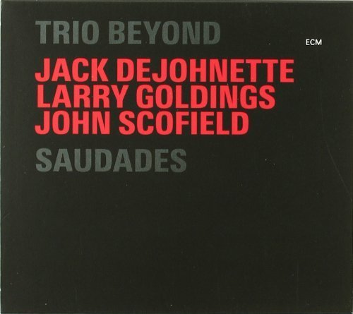 Saudades by Trio Beyond, Jack DeJohnette, Larry Goldings, John Scofield (2008) Audio CD von ECM