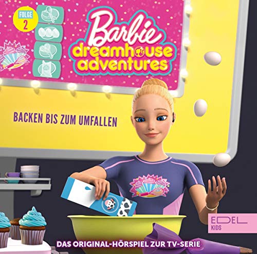 Barbie - Dreamhouse Adventures - Folge 2: Backen bis zum Umfallen - Das Original-Hörspiel zur TV-Serie von EDELKIDS