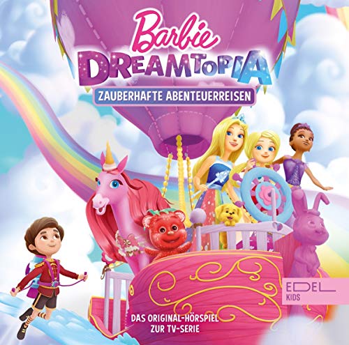 Barbie Dreamtopia - Zauberhafte Abenteuerreisen - Das Original-Hörspiel zur TV-Serie von EDEL