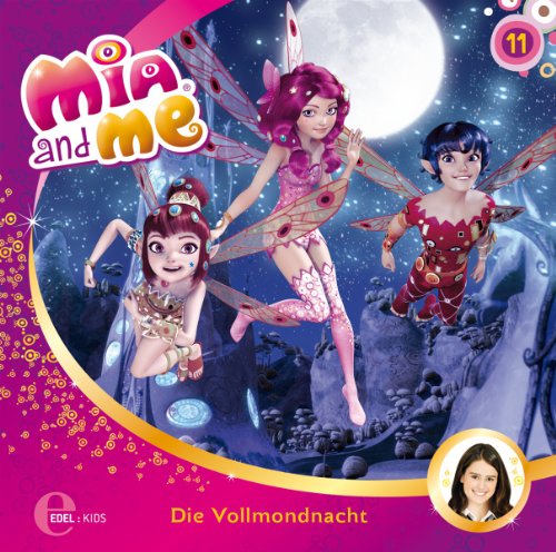 Mia and me - Die Vollmondnacht - Das Original-Hörspiel zur TV-Serie, Folge 11 von EDEL