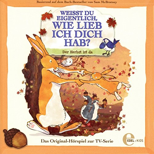 Weißt Du eigentlich, wie lieb ich Dich hab? - Der Herbst ist da - Das Original-Hörspiel zur TV-Serie von EDEL