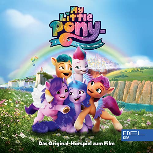 My little Pony: Eine neue Generation - Das Original-Hörspiel zum Film von EDELKIDS