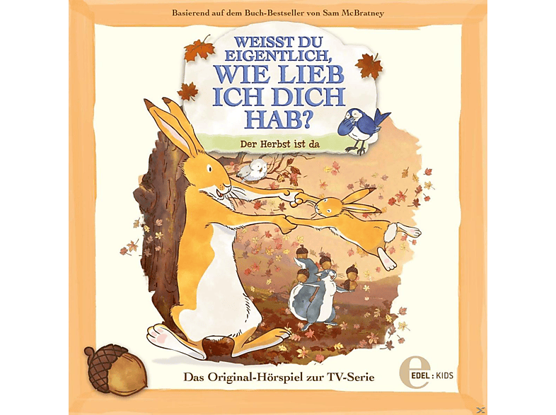 Wie Lieb Ich Dich Hab? Weißt Du Eigentlich - du eigentlich, wie lieb ich dich hab? Der Herbst ist da (CD) von EDELKIDS