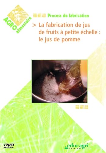 Fabrication des Jus de Fruits a Petite Echelle : le Jus de Pomme (DVD) (la) von EDUCAGRI