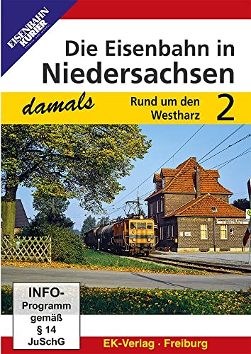 Die Eisenbahn in Niedersachsen - damals Teil 2: Rund um den Westharz von EK-Verlag