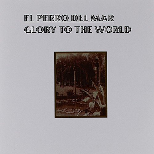 Glory to the World [Vinyl Single] von EL PERRO DEL MAR