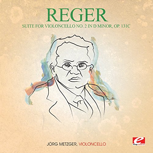 Reger: Suite for Violoncello No. 2 in D Minor, Op. 131c (Digitally Remastered) von EMG Classical