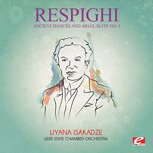 Respighi: Ancient Dances and Arias, Suite No. 3 (Digitally Remastered) von EMG Classical