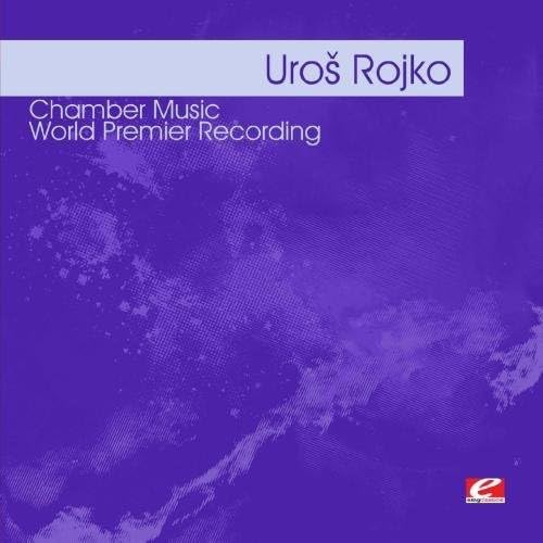 Rojko: Chamber Music - World Premier Recording (Digitally Remastered) von EMG Classical