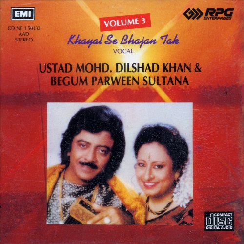 USTAD MOHD. DILSHAD KHAN& BEGUM PARWEEN SULTANA (VOCAL) - KHAYAL SE BHAJAN TAK - CLASSICAL RAAGS - CD von EMI