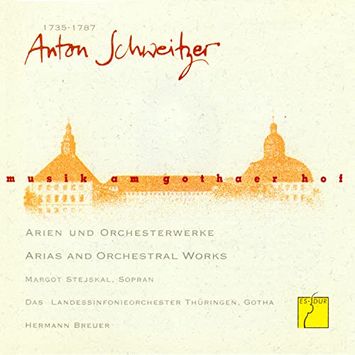 Musik am Gothaer Hof - Anton Schweitzer (Arien und Orchesterwerke) von ES-DUR