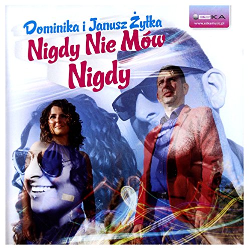 Dominika i Janusz ĹťyĹka: Nigdy Nie MĂłw Nigdy [CD] von ESKA