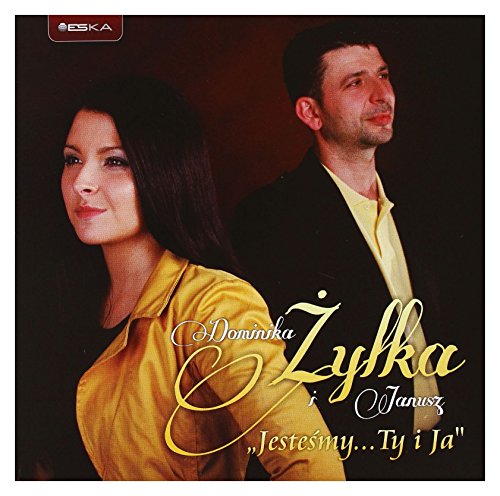 Dominika i Janusz Żyłka: Jesteśmy ... Ty i Ja [CD] von ESKA