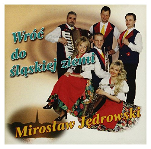 MirosĹ aw Jędrowski: WrĂłć Do Ĺ ląskiej Ziemi [CD] von ESKA