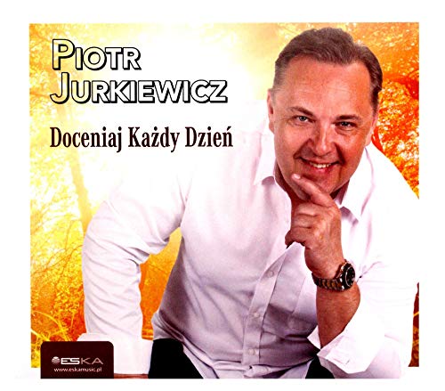 Piotr Jurkiewicz: Doceniaj kaÄšzdy dzieÄš [CD} von ESKA
