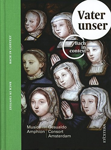 Bach in Kontext: Vater Unser von ETCETERA