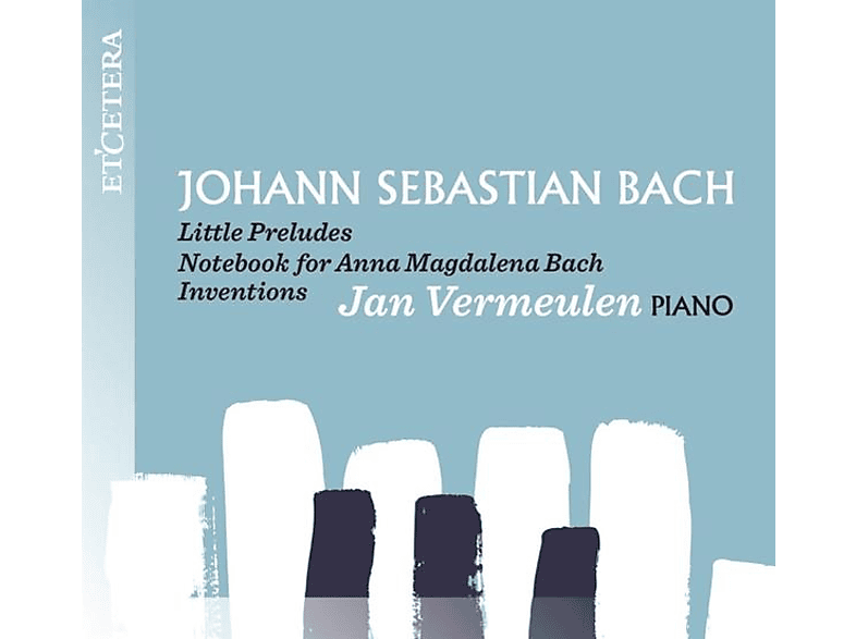 Jan Vermeulen - Little Preludes/Notebook A.M.Bach/+ (CD) von ETCETERA