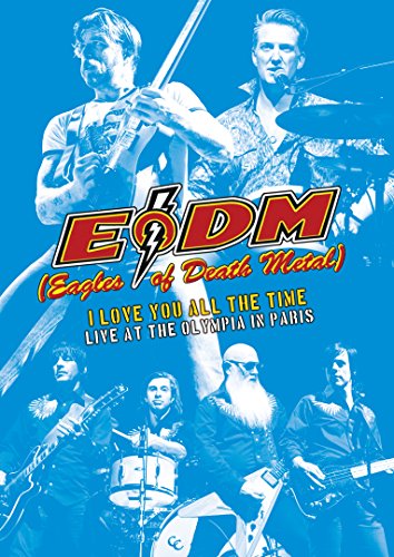 EAGLES OF DEATH METAL (E.O.D.M.) - I LOVE YOU ALL THE TIME: LIVE AT THE OLYMPIA IN PARIS (1 DVD) von Eagle Rock Ent