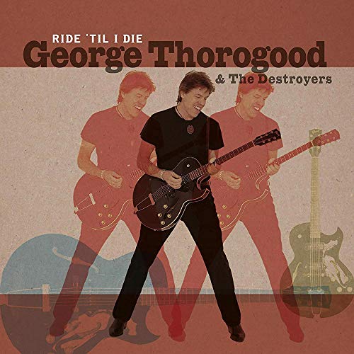 George Thorogood & The Destroyers - Ride 'Til I Die (Limited LP+CD) [Vinyl LP] von EARMUSIC